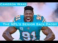 Cameron Wake: The NFL&#39;s Senior Sack Daddy