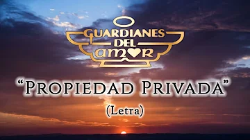 Guardianes del Amor - Propiedad Privada (Letra/Lyrics)