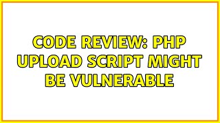 Code Review: PHP upload script might be vulnerable