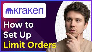 How to Set up Limit Orders on Kraken (Easiest Way) [2026 guide]