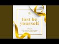Miniature de la vidéo de la chanson Just Be Yourself