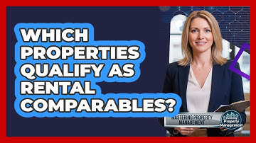 Which Properties Qualify as Rental Comparables?