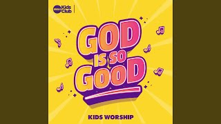 God Is so Good | Kids Worship