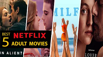 Top 5 Best NETFLEX Adult Movies | Romantic Movies