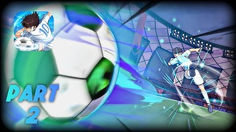 CAPTAIN TSUBASA: ACE (Global) Gameplay PART 2 • Android/iOS Anime Football Gameplay