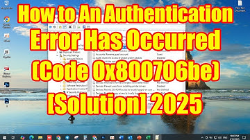 How to An Authentication Error Has Occurred (Code 0x800706be) [Solution] 2025