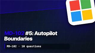 MD-102 Practice #5: Autopilot Device Prep, Assignment Filters & Copilot Agents