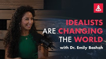 Idealists are Changing the World
