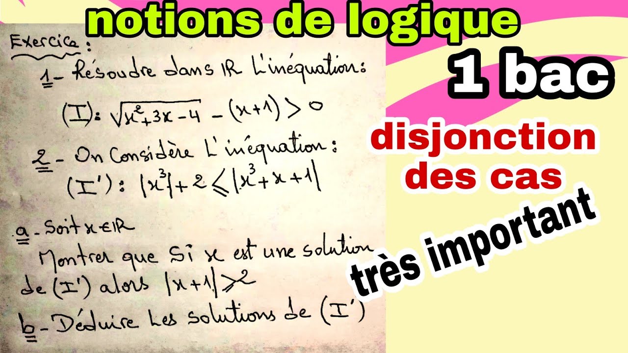 exercice très intéressant notions de logique 1 bac raisonnement par disjonction des cas