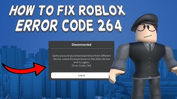 How To Fix Roblox Error Code 264 | Tutorial