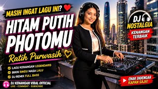 DJ HITAM PUTIH PHOTOMU - Ratih Purwasih 🎧 DJ Nostalgia Kenangan Terbaik 2026 | DJ Kenangan Viral