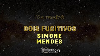 Dois Fugitivos - Simone Mendes (Karaokê Version)