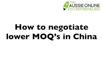 How to negotiate lower MOQ’s in China - Aussie Online Entrepreneurs - Amazon FBA Australia