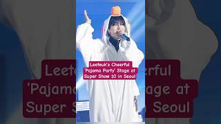 Leeteuk’s Cheerful ‘Pajama Party’ Stage at Super Show 10 in Seoul