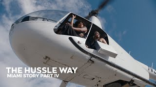 The Hussle Way "Miami Story" Part IV