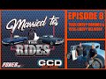 Married To The Rides! - Episode 8