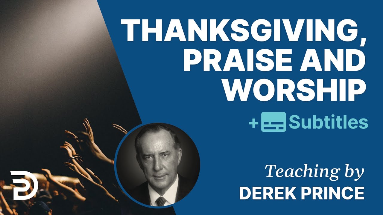 Thanksgiving, Praise & Worship |