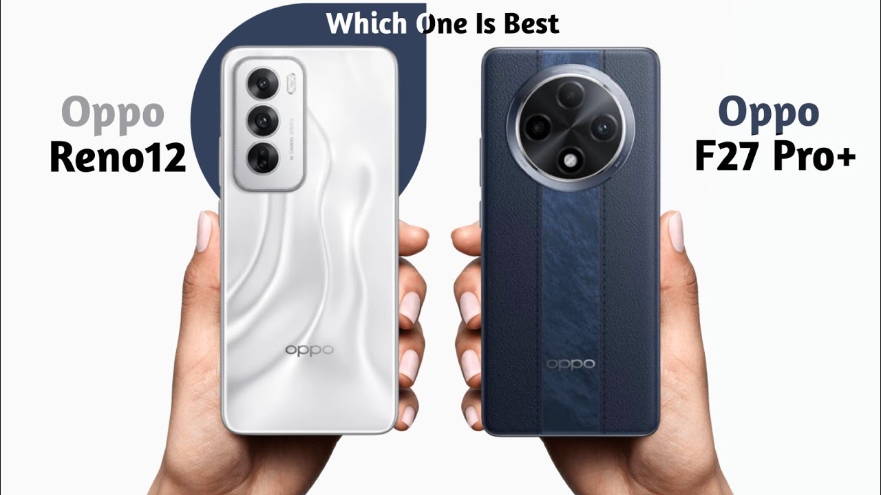 Oppo Reno 12 vs Oppo F27 Pro+ - YouTube