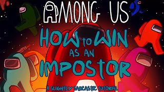 How to Win as an Impostor in Among Us - A Slightly Sarcastic Tutorial
