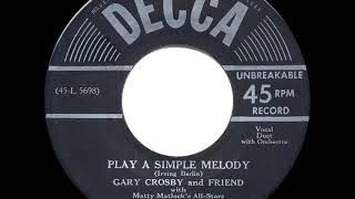 Vignette de la vidéo "1950 HITS ARCHIVE: Play A Simple Melody - Bing & Gary Crosby"