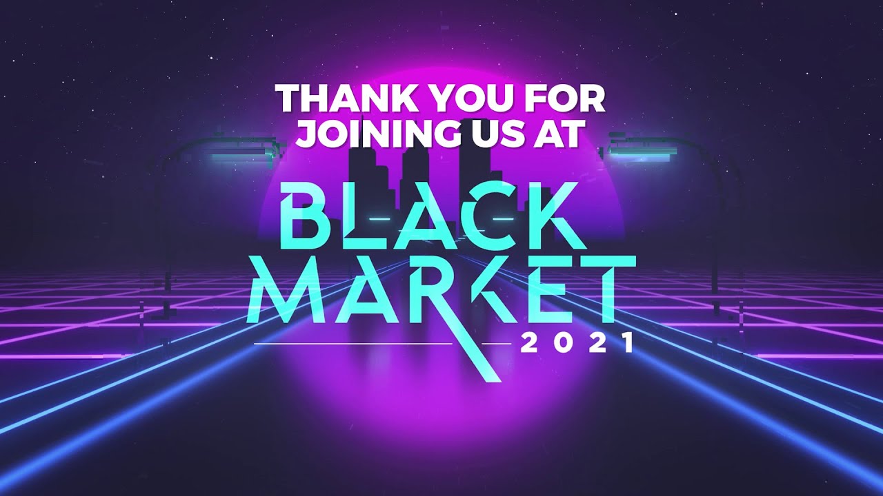 BLACK MARKET 2021 HAS ENDED! BLACK MARKET 2021 HAS ENDED!