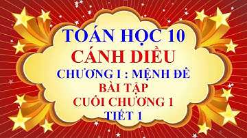 Toán học lớp 10 - Cánh Diều - Chương 1 - Bài tập cuối chương 1 ( Bài 1,2,,3 ) - Tiết 1