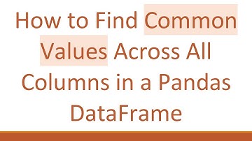 How to Find Common Values Across All Columns in a Pandas DataFrame