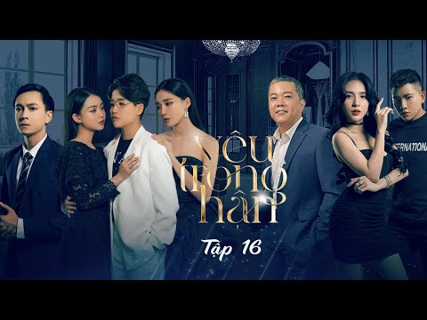 Video YÊU TRONG HẬN - TẬP 16 | EM CHÚC PHÚC CHO ANH | HOÀNG... - youtube