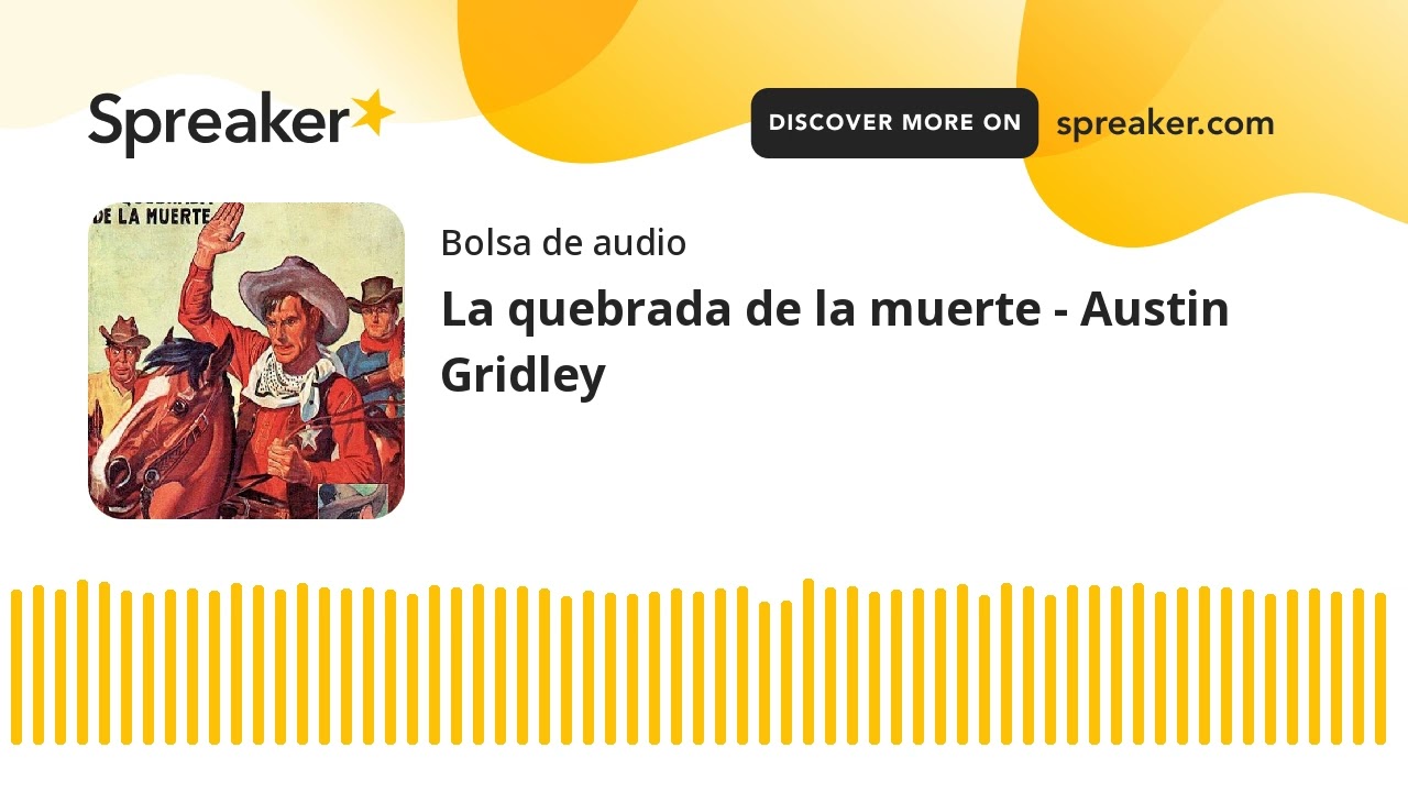 La quebrada de la muerte - Austin Gridley (made with Spreaker)