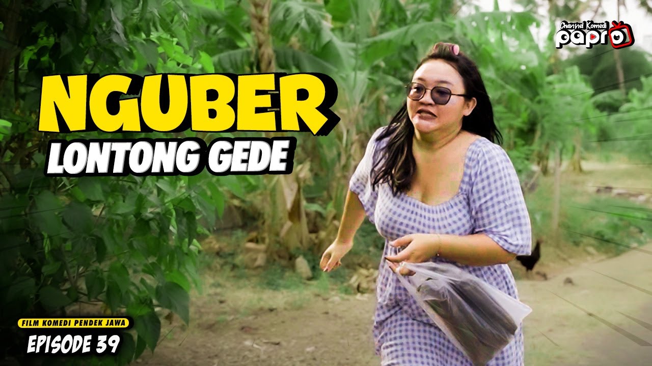 NGUBER LONTONG GEDE | FILM PENDEK EPS 38