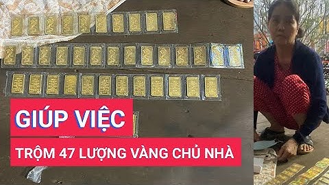 Khởi tố nữ giúp việc nhà trộm 47 lượng vàng của gia chủ