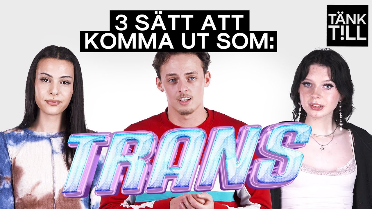 "Varför har du ljugit, jag trodde du var tjej" | 3 sätt att komma ut som TRANS