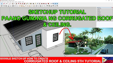 GOOGLE SKETCH UP HOW TO CREATE CORRUGATED ROOF & CEILING 5TH TUTORIAL