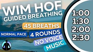 WIM HOF Guided Breathing | 45 Breaths 4 Rounds Normal Pace | Up to 2:30min | No Voice