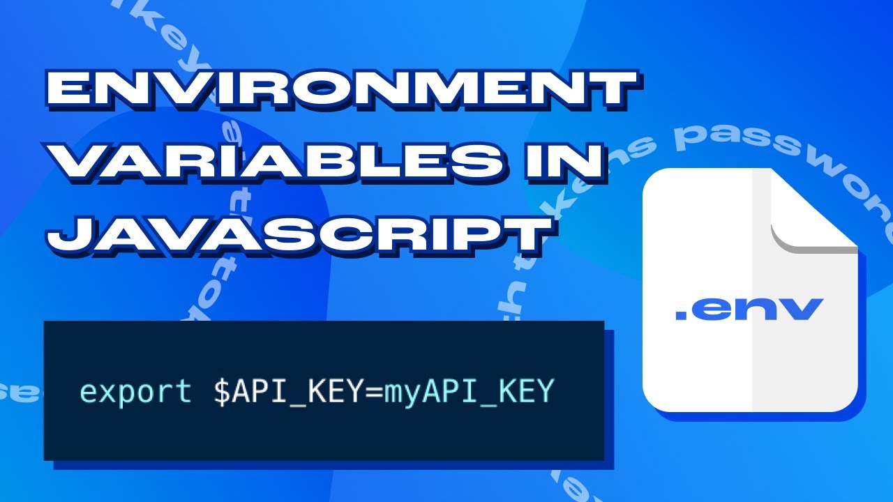 How to Create and Use Environment Variables and the .env file in JavaScript in 7 Minutes