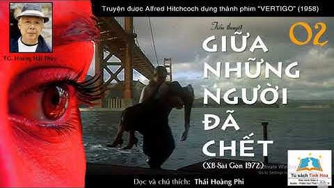 GIỮA NHỮNG NGƯỜI ĐÃ CHẾT. Tập 02. Tác giả: Hoàng Hải Thủy. Người đọc: Thái Hoàng Phi