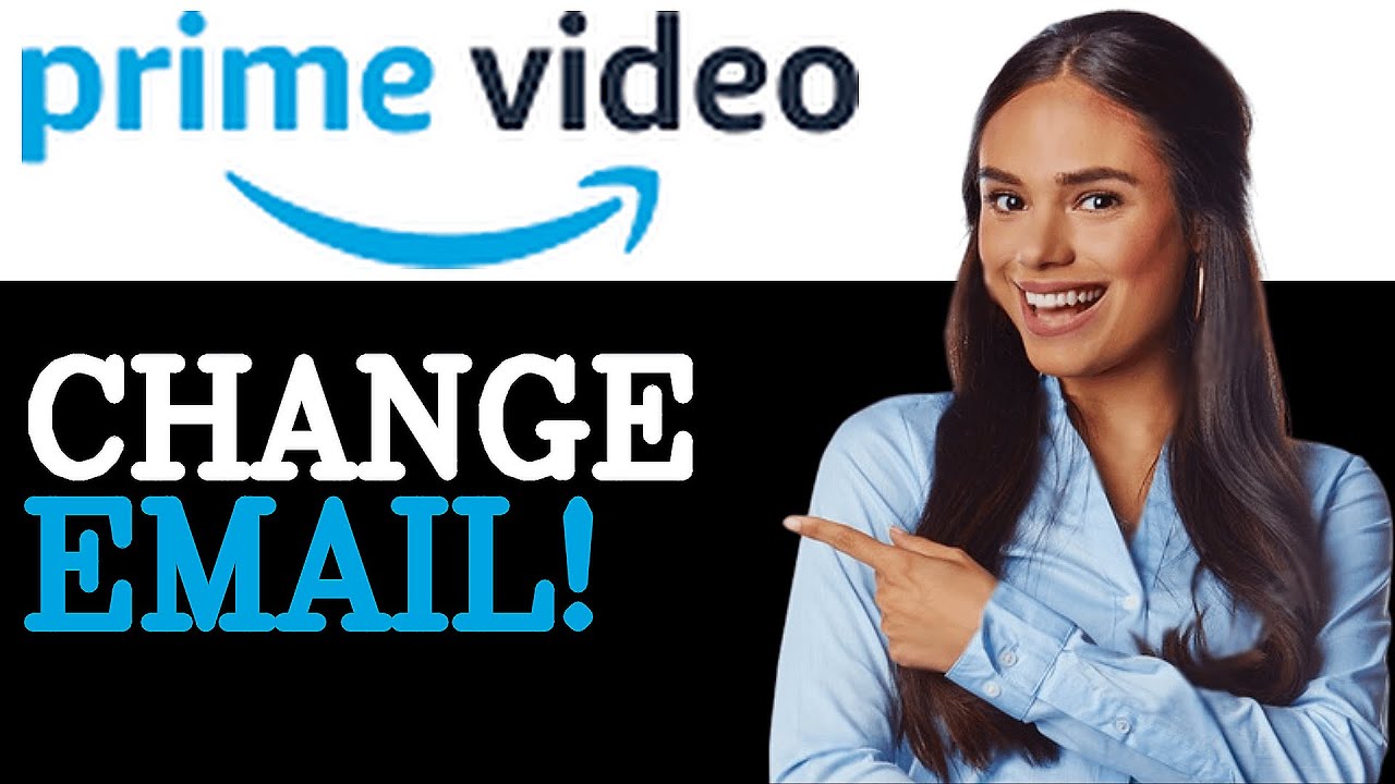How To Change Email On Amazon Prime Video (2025) - YouTube