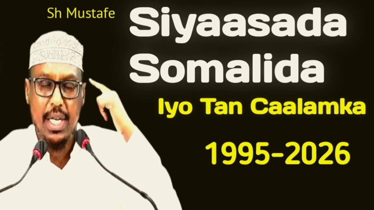 Sh Mustafe Siyaasada Somalida 30 sano Ka hor