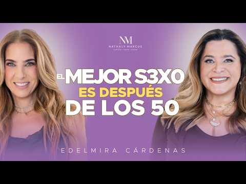 CÓMO RECUPERAR el DESEO S3XUAL en tú RELACIÓN con Edelmira Cárdenas y Nathaly en Las 3R´s Ep.#268