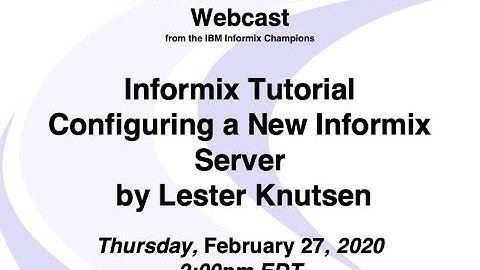 Informix Tutorial - Configuring a New Informix Server by Lester Knutsen