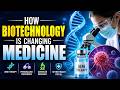 How Biotechnology is Changing Medicine (9 Minutes)