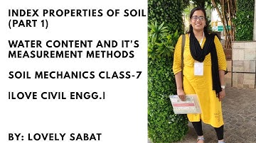 INDEX PROPERTIES OF SOIL(PART-1) WATER CONTENT, SOIL MECHANICS CLASS-7, lLove CIVIL ENGGl