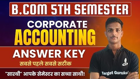 Corporate Accounting Answer Key | DDU B.Com 5th Semester Exam 2024 |Corporate Account Paper Solution