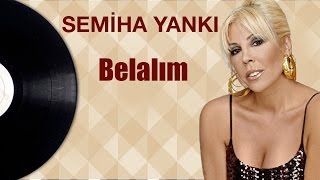 SEMİHA YANKI - Belalım Resimi