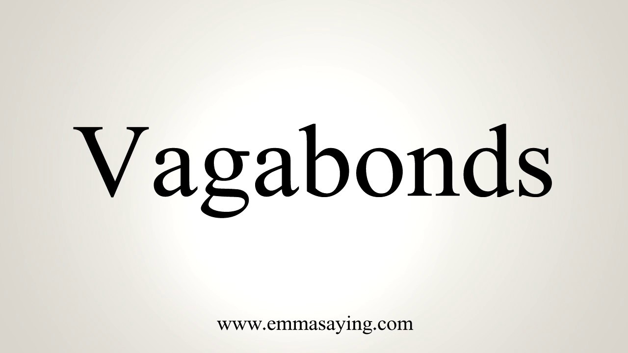How To Pronounce Vagabonds YouTube