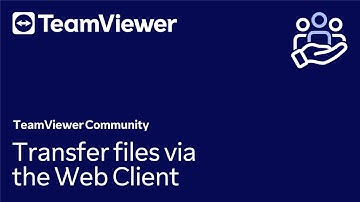 How to transfer files via the Web Client in TeamViewer (Classic)