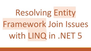 Resolving Entity Framework Join Issues with LINQ in .NET 5