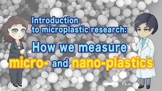Introduction to microplastic research: How we measure micro- and nano-plastics