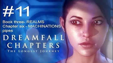 Dreamfall Chapters The Longest Journey - Part 11 - Book 3: Realms - Chapter 6: Machinations - pipes