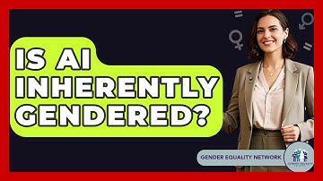 Is AI Inherently Gendered? - Gender Equality Network